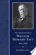 The Chief Justiceship of William Howard Taft /