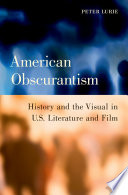 American obscurantism : history and the visual in U.S. literature and film /