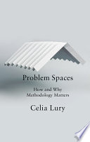 Problem spaces : how and why methodology matters /