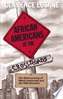 African Americans at the crossroads : the restructuring of Black leadership and the 1992 elections /