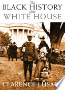 The Black history of the White House /