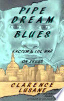 Pipe dream blues : racism and the war on drugs /