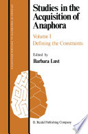 Studies in the Acquisition of Anaphora : Defining the Constraints /