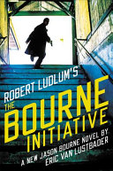 Robert Ludlum's The Bourne initiative : a new Jason Bourne novel /