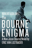 Robert Ludlum's The Bourne enigma : a new Jason Bourne novel /