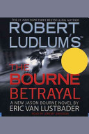 Robert Ludlum's the Bourne betrayal : a new Jason Bourne novel /