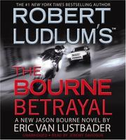 Robert Ludlum's the Bourne betrayal : a new Jason Bourne novel /