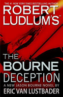 Robert Ludlum's the Bourne deception : a new Jason Bourne novel /