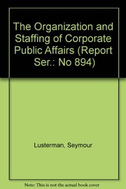 The organization & staffing of corporate public affairs /