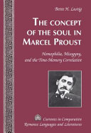 The concept of the soul in Marcel Proust : homophilia, misogyny, and the time-memory correlative /