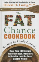 The fat chance cookbook : more than 100 recipes ready in under 30 minutes to help you lose the sugar and the weight /