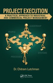 Project execution : a practical approach to industrial and commercial project management /