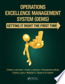 Operations excellence management system (OEMS) : getting it right the first time /