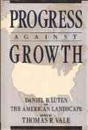 Progress against growth : Daniel B. Luten on the American landscape /