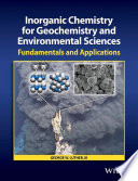 Inorganic chemistry for geochemistry and environmental sciences : fundamentals and applications /