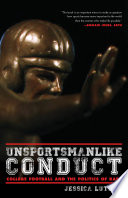 Unsportsmanlike Conduct : College Football and the Politics of Rape /
