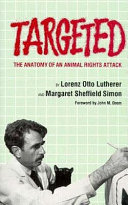 Targeted : the anatomy of an animal rights attack /