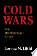 Cold Wars : Asia, the Middle East, Europe /