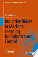 Inductive Biases in Machine Learning for Robotics and Control /
