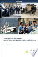 The paradox of gendarmeries : between expansion, demilitarization and dissolution /