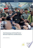 Arab uprisings and armed forces : between openness and resistance /