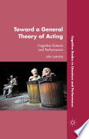 Toward a General Theory of Acting : Cognitive Science and Performance /