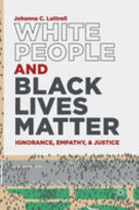 White people and Black Lives Matter : ignorance, empathy, and justice /