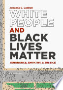 White People and Black Lives Matter : Ignorance, Empathy, and Justice /