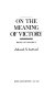 On the meaning of victory : essays on strategy /