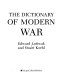 The dictionary of modern war /