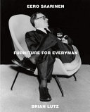 Eero Saarinen : furniture for everyman /