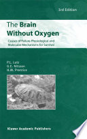 The brain without oxygen : causes of failure--physiological and molecular mechanisms for survival /