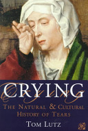 Crying : the natural and cultural history of tears /