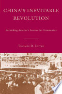 China's Inevitable Revolution : Rethinking America's Loss to the Communists /