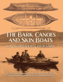 The bark canoes and skin boats of northern Eurasia /