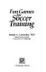 Fun games for soccer training /
