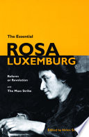 The essential Rosa Luxemburg : Reform or revolution & The mass strike /