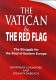 The Vatican and the red flag : the struggle for the soul of Eastern Europe /