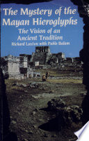 The mystery of the Mayan hieroglyphs : the vision of an ancient tradition /