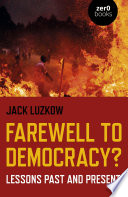 Farewell to democracy : lessons past and present /