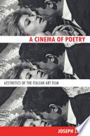 A cinema of poetry : aesthetics of the Italian art film /
