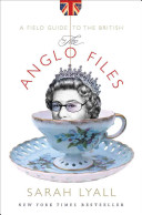 The Anglo files : a field guide to the British /