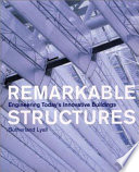 Remarkable structures : engineering today's innovative buildings /