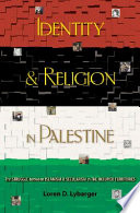 Identity and religion in Palestine : the struggle between Islamism and secularism in the occupied territories /