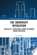 The university revolution : outline of a processual theory of modern higher education /