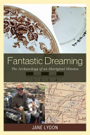 Fantastic dreaming : the archaeology of an Aboriginal mission /