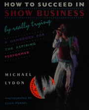 How to succeed in show business by really trying : a handbook for the aspiring performer /