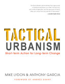 Tactical urbanism : short-term action for long-term change /