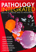 Pathology integrated : an a-z of disease and its pathogenesis /