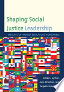 Shaping social justice leadership : insights of women educators worldwide /